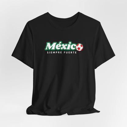 Mexico Siempre Fuerte Tee