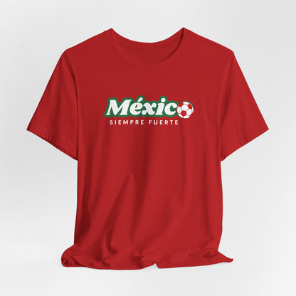 Mexico Siempre Fuerte Tee